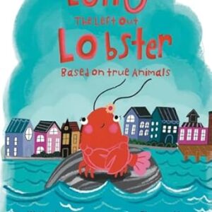 Lolly the Left Out Lobster Lolly the left out lobster